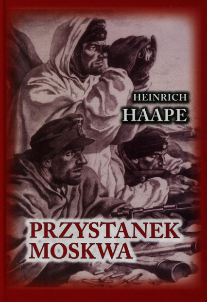 Przystanek Moskwa Niemiecki lekarz na froncie wschodnim 1941-1942 - Heinrich Haape | okładka