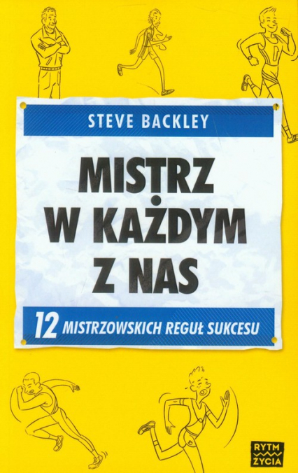 Mistrz w każdym z nas 12 mistrzowskich reguł sukcesu - Steve Backley | okładka