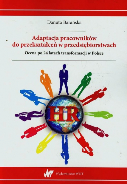 Adaptacja pracowników do przekształceń w przedsiębiorstwach Ocena po 24 latach transformacji w Polsce - Danuta Barańska | okładka