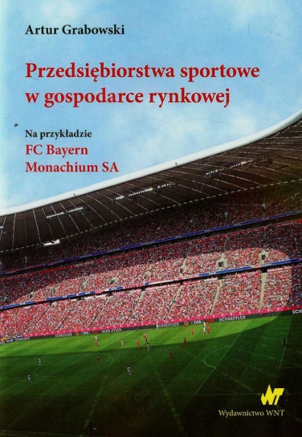 Przedsiębiorstwa sportowe w gospodarce rynkowej - Artur Grabowski | okładka