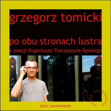 Po obu stronach lustra o poezji Eugeniusza Tkaczyszyna-Dyckiego - Grzegorz Tomicki | okładka