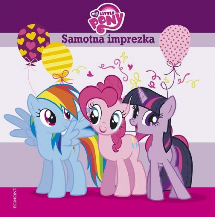 My Little Pony Samotna imprezka - Duralska-Macheta Teresa | okładka