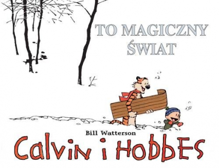 Calvin i Hobbes Tom 9 To magiczny świat - Bill Watterson | okładka