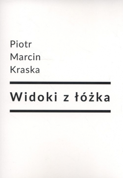 Widoki z łóżka - Kraska Piotr Marcin | okładka