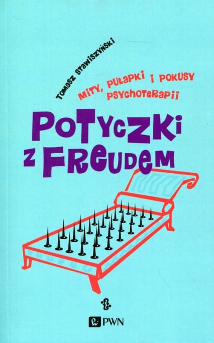 Potyczki z Freudem Mity, pułapki i pokusy psychoterapii - Tomasz Stawiszyński | okładka