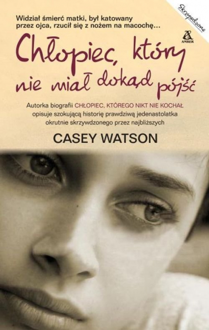 Chłopiec, który nie miał dokąd pójść - Casey Watson | okładka