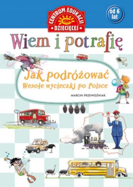 Wiem i potrafię Jak podróżować... Wesołe wycieczki po Polsce - Marcin Przewoźniak | okładka
