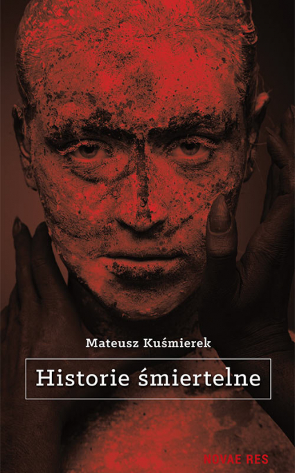 Historie śmiertelne - Mateusz Kuśmierek | okładka