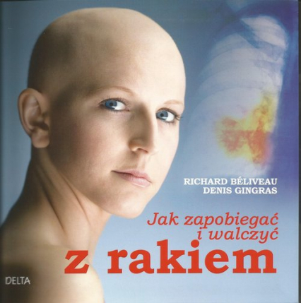 Jak zapobiegać i walczyć z rakiem - Beliveau Richard, Gingras Denis | okładka