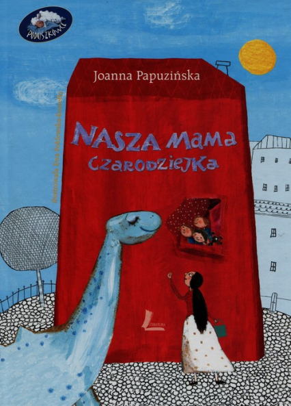 Nasza mama czarodziejka - Joanna Papuzińska | okładka