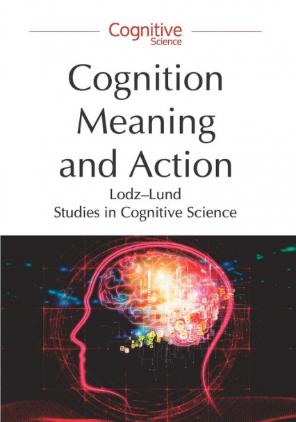 Cognition, Meaning and Action Lodz-Lund Studies in Cognitive Science -  | okładka