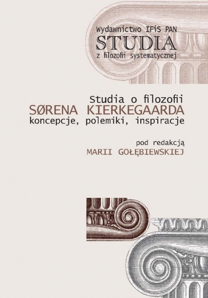 Studia o filozofii Sorena Kierkegaarda Koncepcje, polemiki, inspiracje -  | okładka