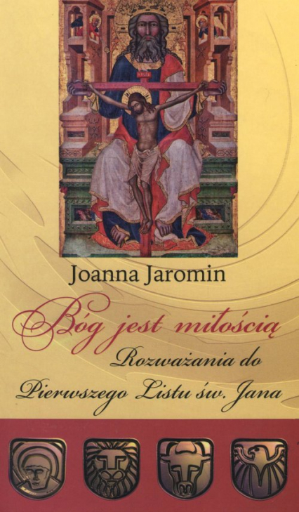 Bóg jest miłością Rozważania do Pierwszego Listu św. Jana - Joanna Jaromin | okładka