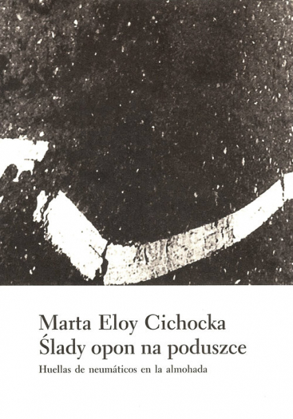 Ślady opon na poduszce Huellas de neumáticos en la almohada - Marta Cichocka | okładka