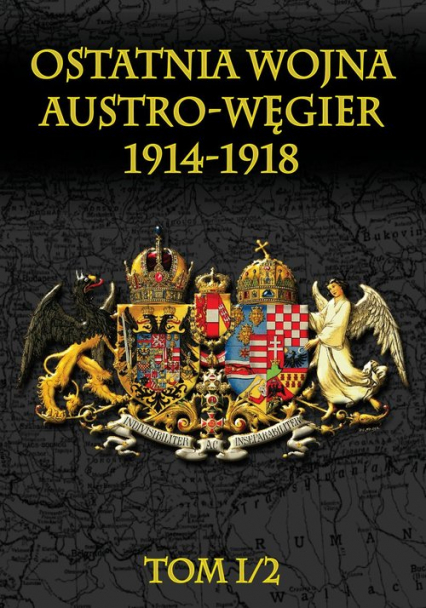 Ostatnia wojna Austro-Węgier 1914-1918 Tom I/2 -  | okładka