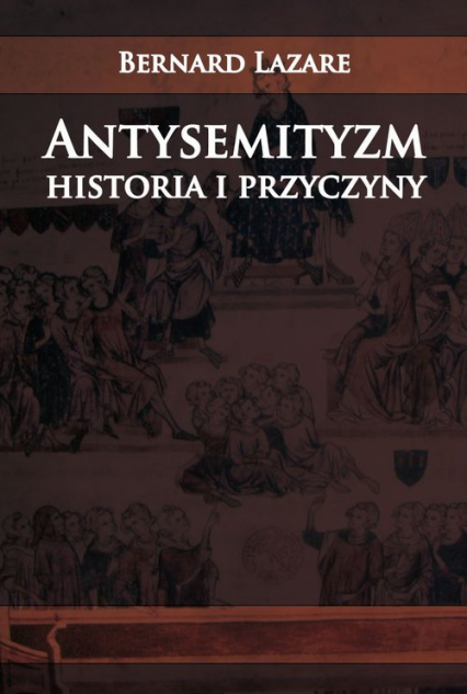 Antysemityzm Historia i przyczyny - Bernard Lazare | okładka