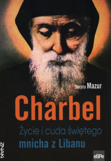 Charbel Życie i cuda świętego mnicha z Libanu - Dorota  Mazur | okładka