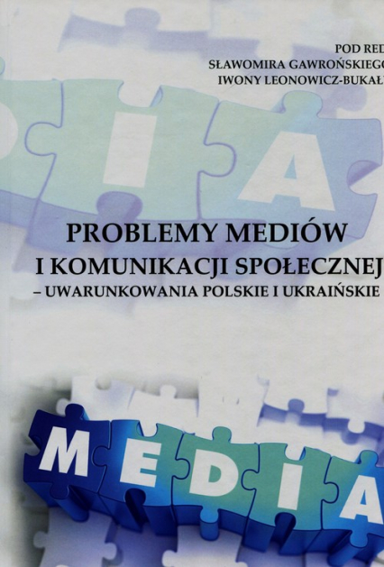 Problemy mediów i komunikacji społecznej uwarunkowania polskie i ukraińskie -  | okładka
