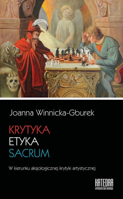 Krytyka - etyka - sacrum W kierunku aksjologicznej krytyki artystycznej - Joanna Winnicka-Gburek | okładka