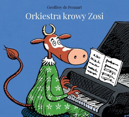 Orkiestra krowy Zosi - de Pennart Geoffroy | okładka