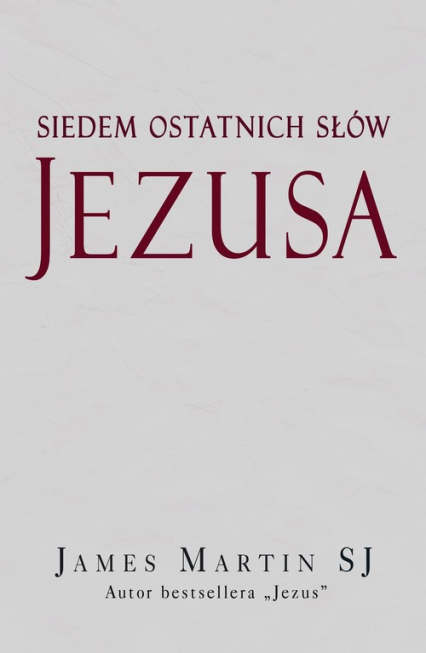 Siedem ostatnich słów Jezusa - James Martin | okładka