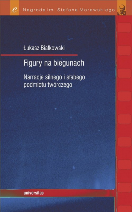 Figury na biegunach Narracje silnego i słabego podmiotu twórczego - Łukasz Białkowski | okładka