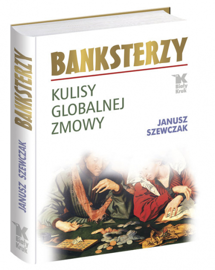 Banksterzy Kulisy globalnej zmowy - Janusz Szewczak | okładka