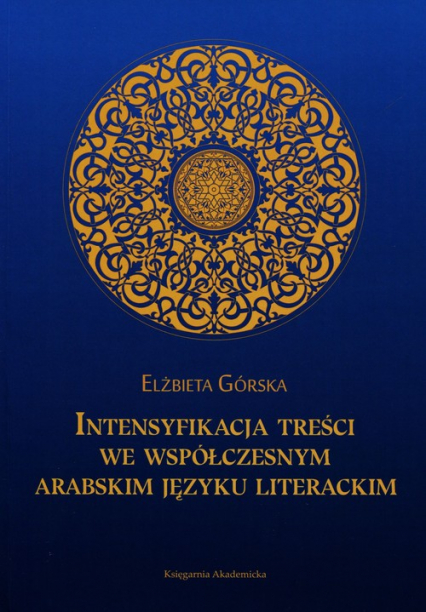 Intensyfikacja treści we współczesnym arabskim języku literackim - Elżbieta Górska | okładka