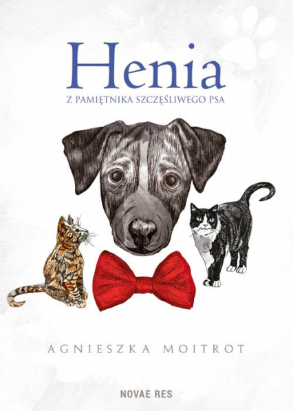 Henia Z pamiętnika szczęśliwego psa - Agnieszka Moitrot | okładka