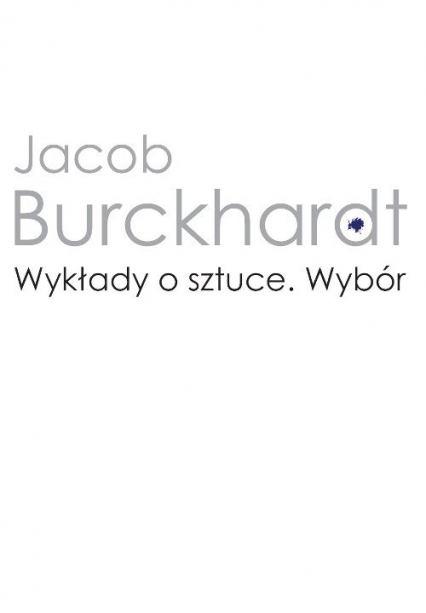 Wykłady o sztuce Wybór - Jacob Burckhardt | okładka