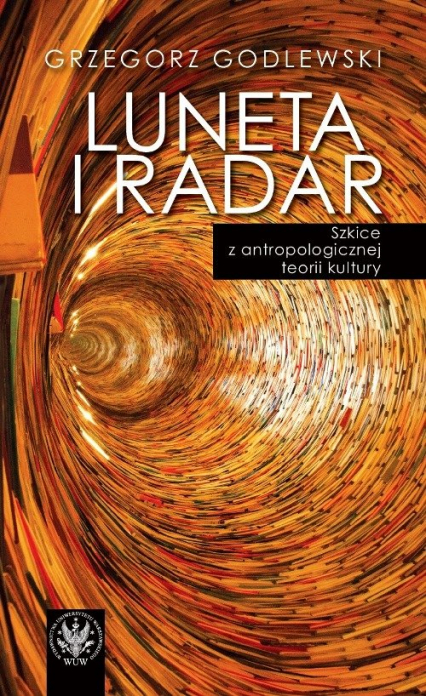 Luneta i radar Szkice z antropologicznej teorii kultury - Grzegorz Godlewski | okładka