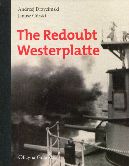 The Redoubt Westerplatte - Andrzej Drzycimski, Jan Górski | okładka