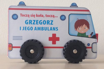 Toczą się koła Grzegorz i jego ambulans -  | okładka
