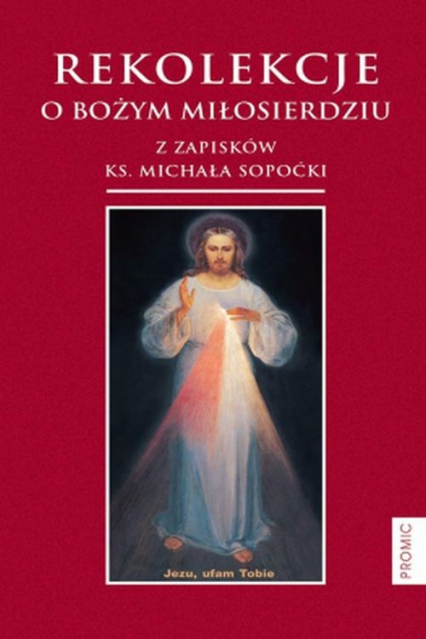 Rekolekcje o Bożym Miłosierdziu z zapisków ks. Michała Sopoćki - Michał Sopoćko | okładka