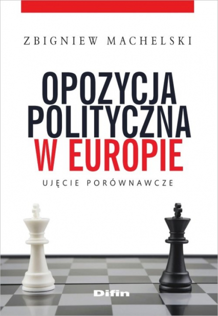 Opozycja polityczna w Europie Ujęcie porównawcze - Zbigniew Machelski | okładka