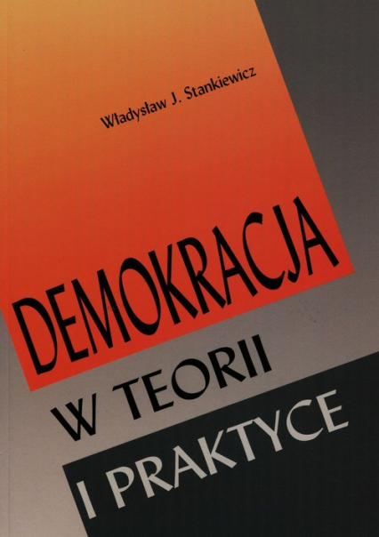 Demokracja w teorii i praktyce - Stankiewicz Władysław J. | okładka
