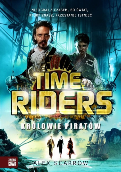Time Riders Tom 7 Królowie piratów - Alex Scarrow | okładka