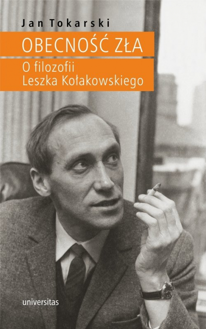 Obecność zła O filozofii Leszka Kołakowskiego - Jan Tokarski | okładka