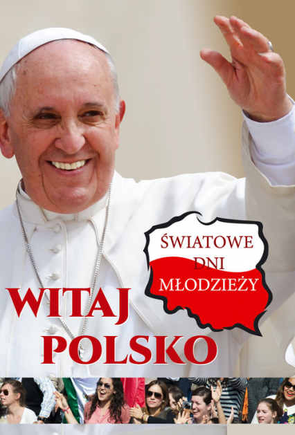 Witaj Polsko Światowe dni młodzieży -  | okładka