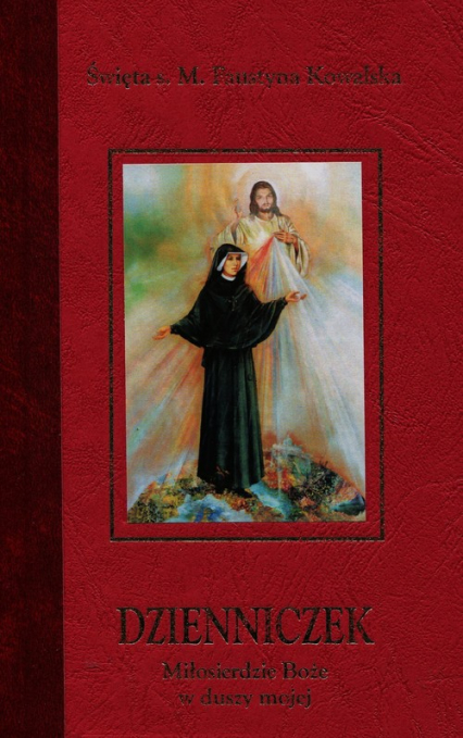 Dzienniczek Miłosierdzie Boże w duszy mojej - Faustyna Kowalska | okładka