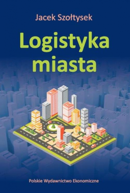 Logistyka miasta - Szołtysek Jacek | okładka
