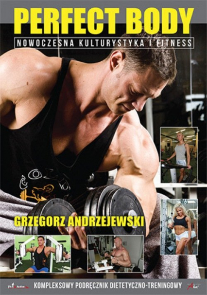 Perfect Body Nowoczesna kulturystyka i fitness - Grzegorz Andrzejewski | okładka