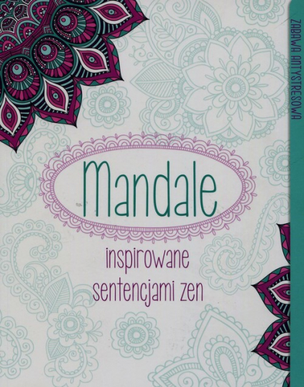 Mandale inspirowane sentencjami zen Zabawa antystresowa -  | okładka