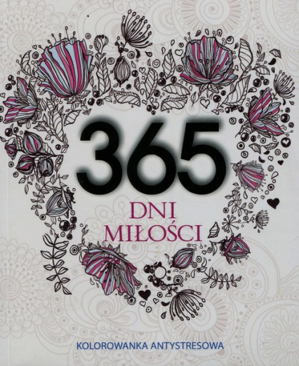 365 dni miłości Kolorowanka antystresowa - Elżbieta Adamska | okładka