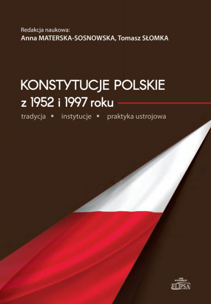 Konstytucje polskie z 1952 i 1997 roku tradycja instytucje praktyka ustrojowa -  | okładka
