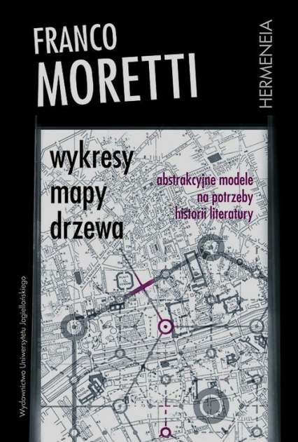 Wykresy mapy drzewa Abstrakcyjne modele na potrzeby historii literatury - Franco Moretti | okładka