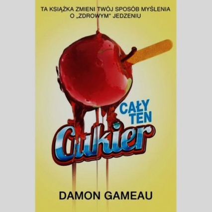 Cały ten cukier - Damon Gameau | okładka