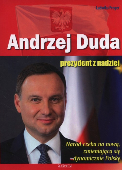 Andrzej Duda Prezydent z nadziei - Ludwika Preger | okładka