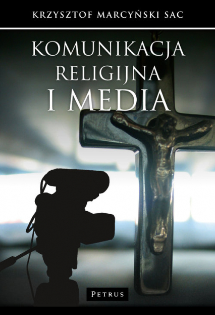 Komunikacja religijna i media - Krzysztof Marcyński | okładka