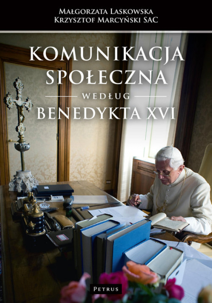 Komunikacja społeczna według Benedykta XVI - Krzysztof Marcyński, Laskowska Małgorzata | okładka